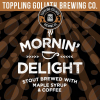 Mornin' Delight (2024) by Toppling Goliath Brewing Co.